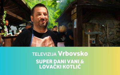 TELEVIZIJA VRBOVSKO E11 – Super dani vani & Lovači kotlić 2024.
