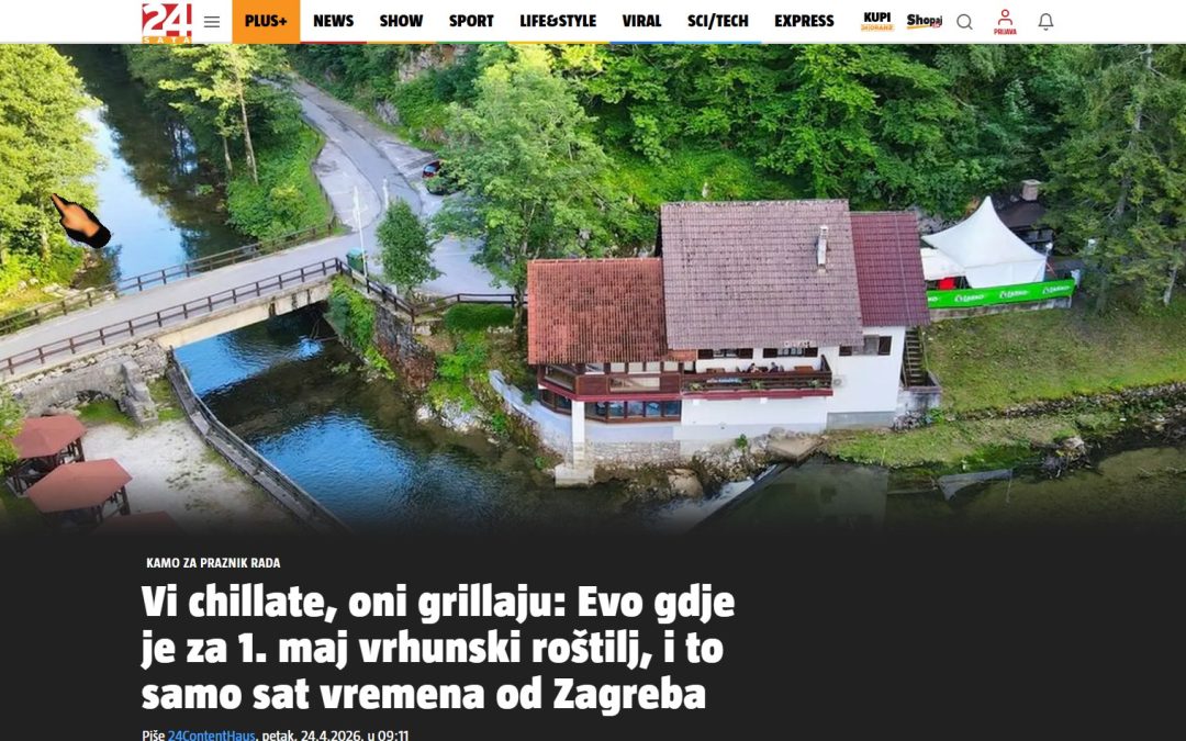 Članak 24sata – Vi chillate, oni grillaju: Evo gdje je za 1. maj vrhunski roštilj, i to samo sat vremena od Zagreba, 24.04.2026. godine